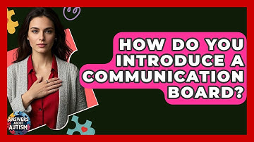 How Do You Introduce A Communication Board? - Answers About Autism