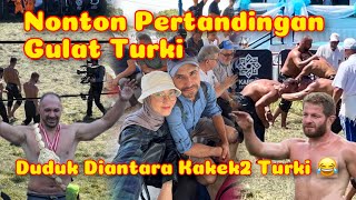 Nemeni Bapak Mertua sama Teman nya nonton Pertandingan Güreş | Gulat Turki