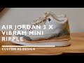Nike Air Jordan 3 x Vibram Mini Ripple custom re-design