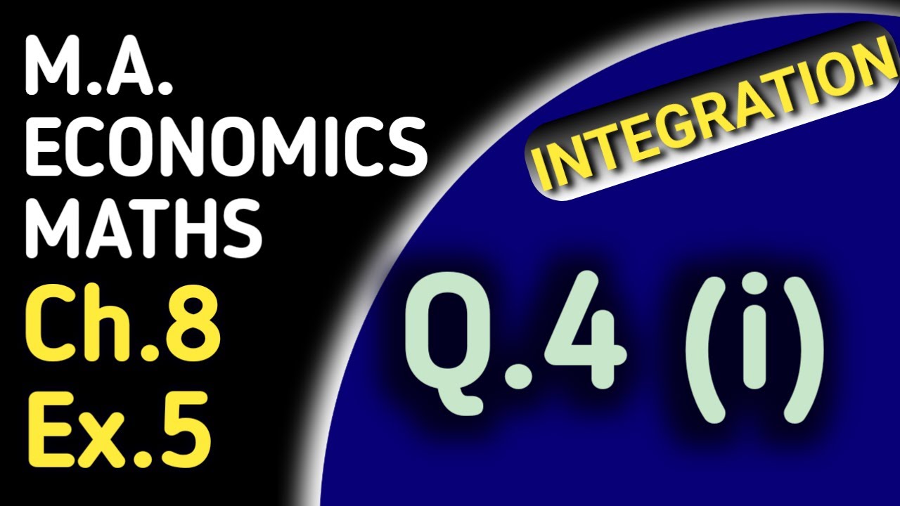 Maths for Economists Chapter 8 Ex 5 Q4 (i) Solution | Integration 