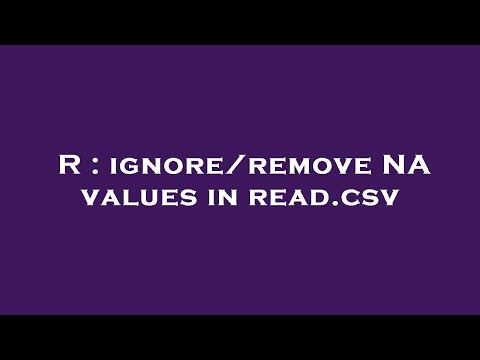 R : ignore/remove NA values in read.csv