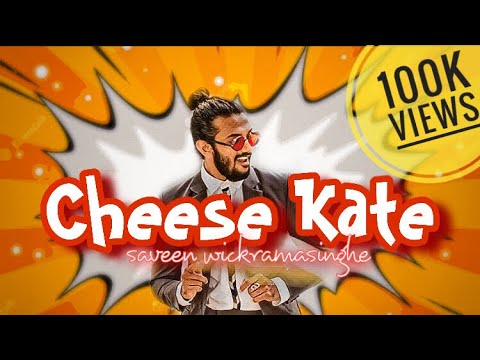 Download Cheese Kate | චීස් කැටේ | Saveen Wickramasinghe | Original Song