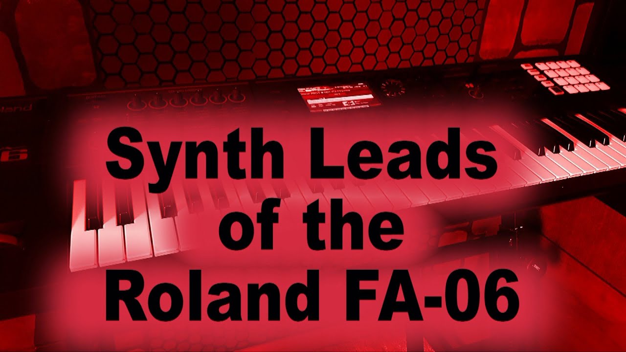 All the Synth Lead tones / patches / sounds of the Roland FA06 / FA08