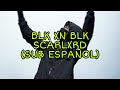 BLK XN BLK - Scarlxrd (Sub Español)