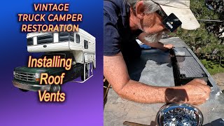 Roof Vents - City Water Connection.. Vintage Truck Camper Restoration by TR Bowlin 471 views 5 months ago 12 minutes, 36 seconds