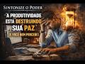 A Produtividade Está Destruindo Sua Paz (E Você Nem Percebe)