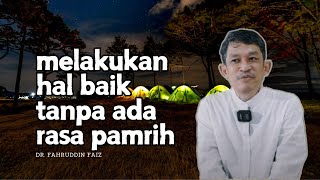 NGAJI FILSAFAT - CARA IKHLAS BERAMAL TANPA PAMRIH - DR. FAHRUDDIN FAIZ