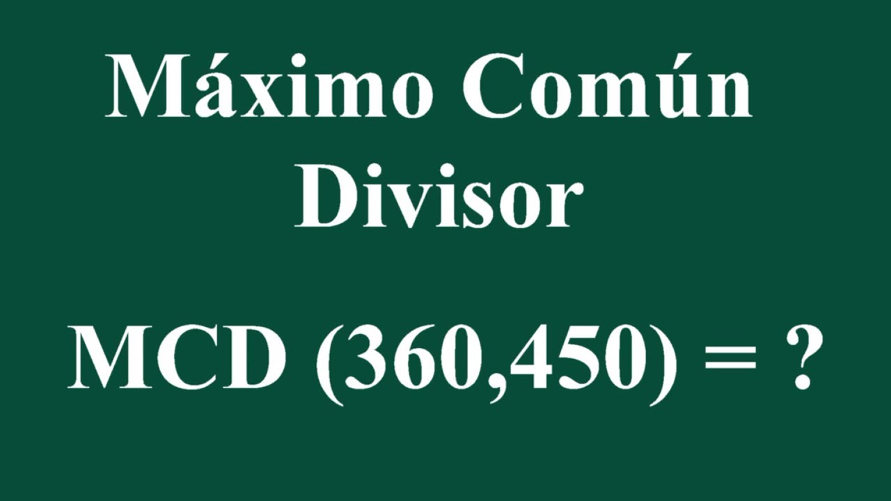 Maximo Comun Divisor 360 Y 450 Youtube