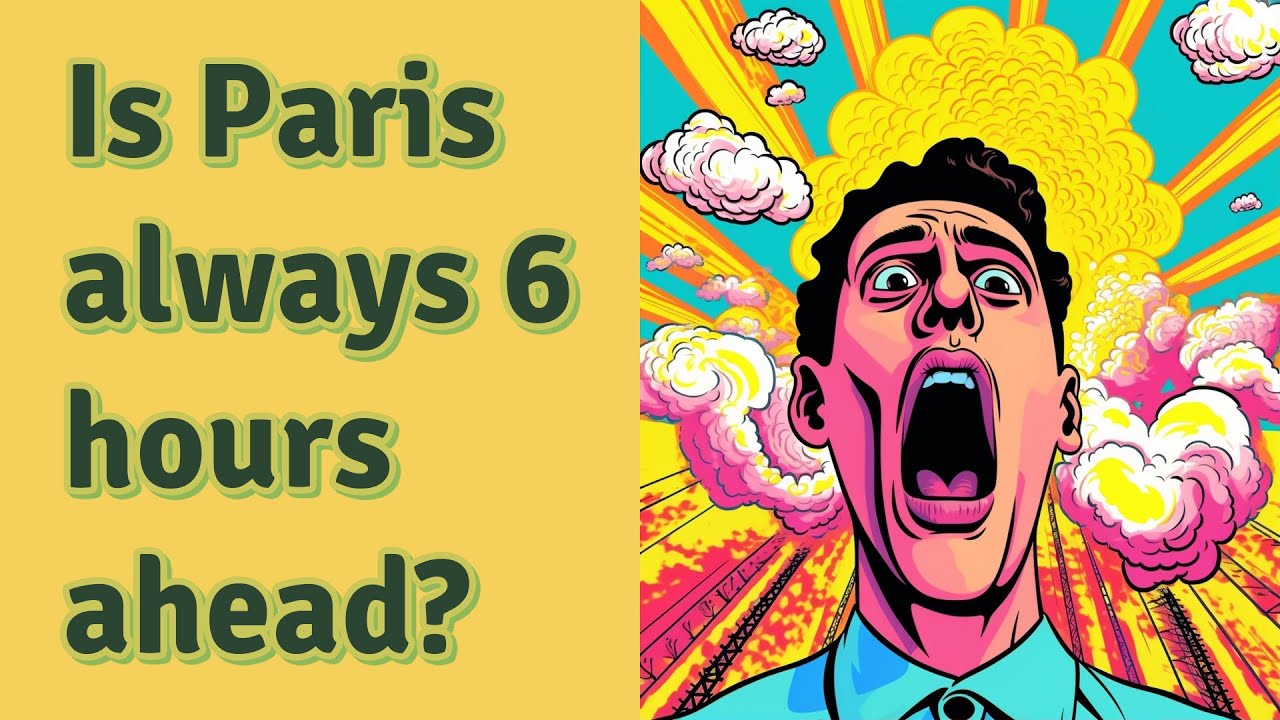 Is Paris always 6 hours ahead? YouTube