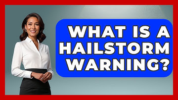 What Is A Hailstorm Warning? - Weather Watchdog
