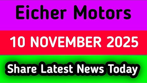 Eicher Motors share latest news today | Eicher Motors share latest news