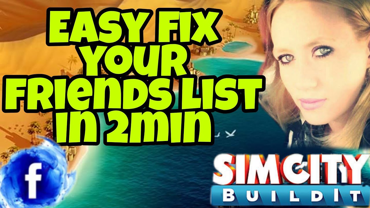 Fix Your Friend List In 2min Simcity Build It Youtube