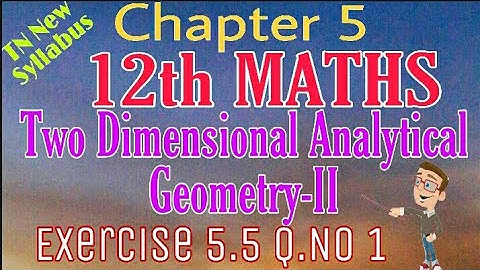 12th Maths Exercise 5.5 Q.No 1 Two Dimensional Analytical Geometry-II TN New Syllabus State Board