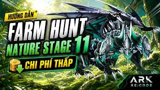Hướng dẫn Farm Hunt nature stage 11 / Chi phí thấp (Ark Re:Code)