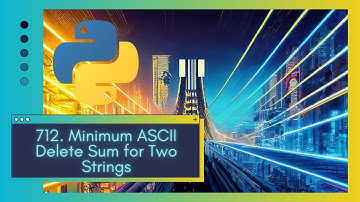 Master Dynamic Programming with Python Deep Dive into 712. Minimum ASCII Delete Sum for Two Strings
