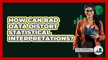 How Can Bad Data Distort Statistical Interpretations?