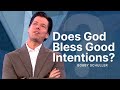 Does God Bless Good Intentions? - Pastor Bobby Schuller Sermon