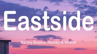 Benny Blanco, Halsey & Khalid - Eastside (Lyrics)