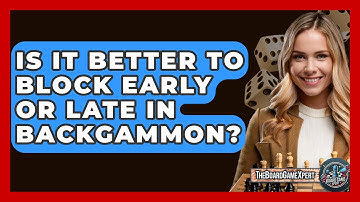 Is It Better To Block Early Or Late In Backgammon? - The Board Game Xpert
