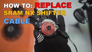 HOW TO: REPLACE SRAM NX SHIFTER CABLE