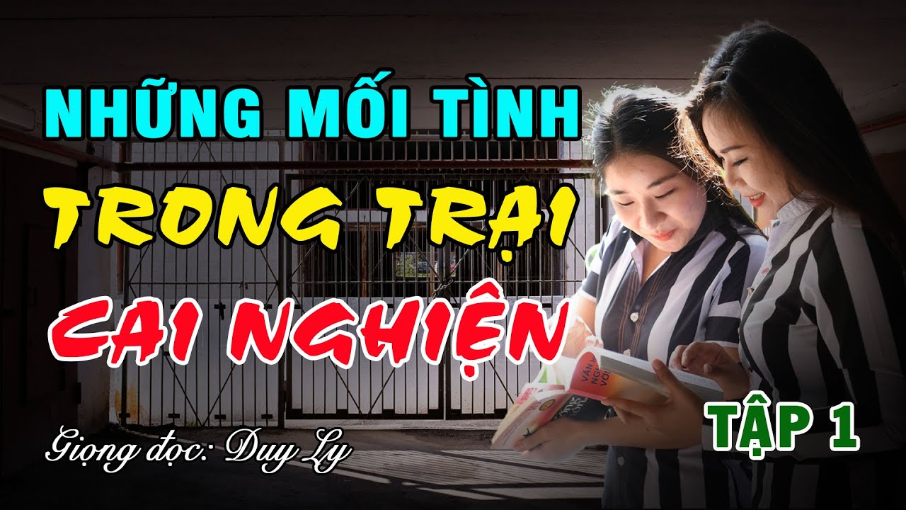Những mối tình trong trại cai nghiện (Tập 1) | Duy Ly Radio