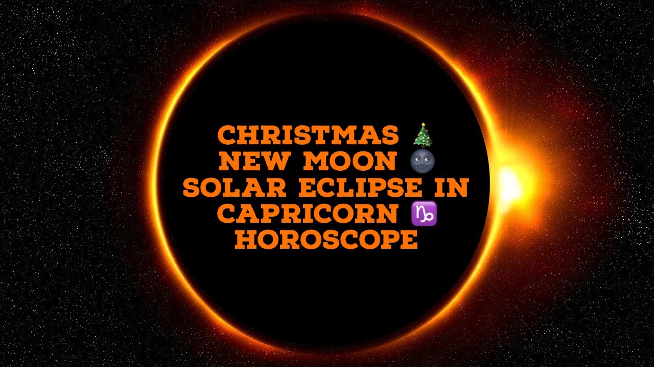 Christmas 🎄 New Moon 🌚 Solar Eclipse in Capricorn ♑️ - YouTube