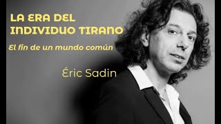 &quot;LA ERA DEL INDIVIDUO TIRANO&quot; - Eric Sadin