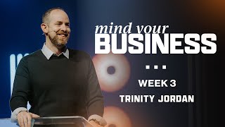 Mind Your Business | Week 3 | Trinity Jordan