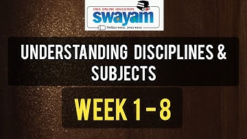 Swayam Week 1-8 Questions _ Understanding Disciplines & Subjects