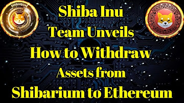 Breaking Coin | Shiba Inu Team Unveils How to Withdraw Assets from Shibarium to Ethereum