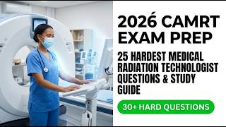 CAMRT Practice Test   Medical Radiation Technologists Study Guide 25 Hardest Questions Camrt Practice Test Medical Radiation Technologists Study Guide 25 Hardest Questions