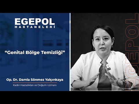 Egepol Hastaneleri - Op. Dr. Damla Sönmez Yalçınkaya ile Genital Bölge Temizliği