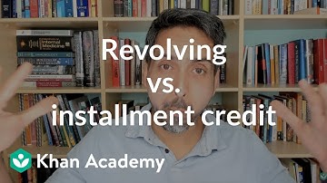 Revolving vs installment credit | Loans and debt | Financial literacy | Khan Academy