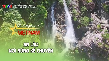 An Lão - Nơi rừng kể chuyện | Ký sự sắc màu Việt Nam | VTV Times