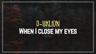 D-UKLION - WHEN I CLOSE MY EYES (Letra y descarga)