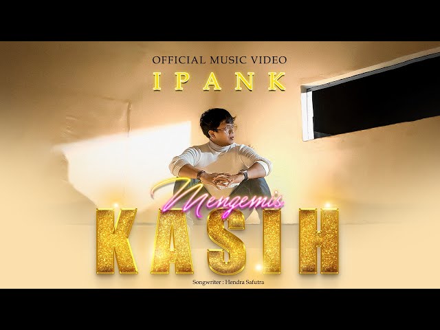 IPANK - Mengemis Kasih ( OFFICIAL MUSIC VIDEO ) class=