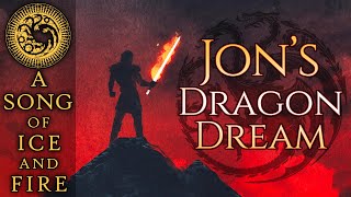 Jon's Dragon Dream - A Song of Ice and Fire - Game of Thrones