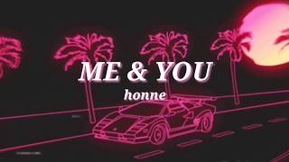 ME & YOU • honne lyrics