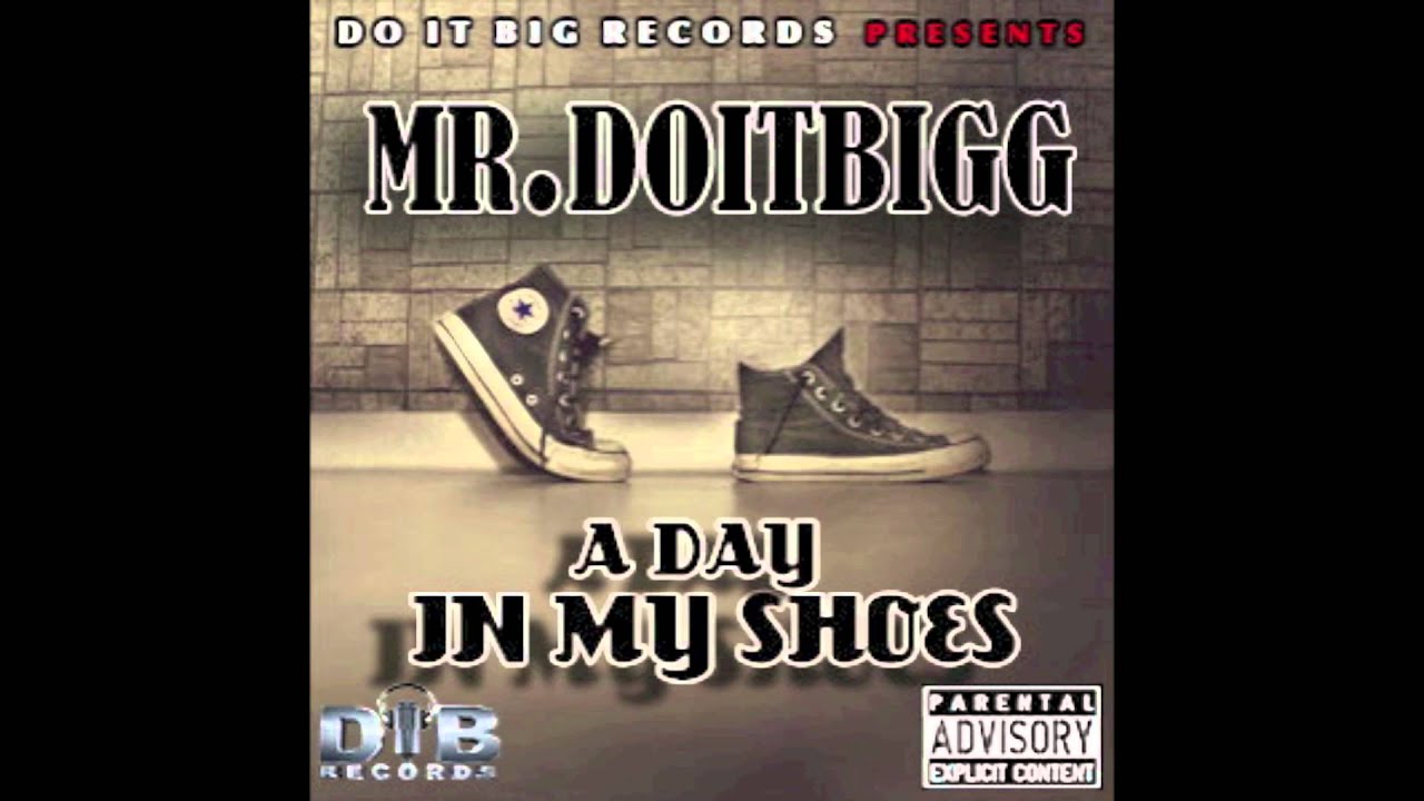 Mr.DoItBigg - A Day In My Shoes (OFFICIAL AUDIO W/LYRICS)
