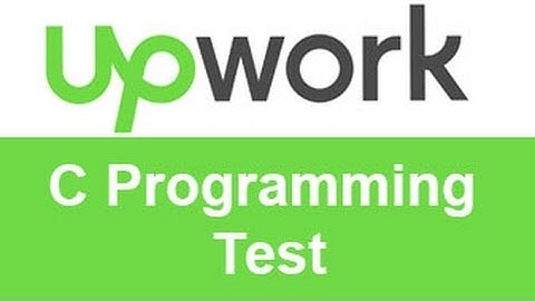 Upwork C Programming Test Answers -TOP 10% 20%