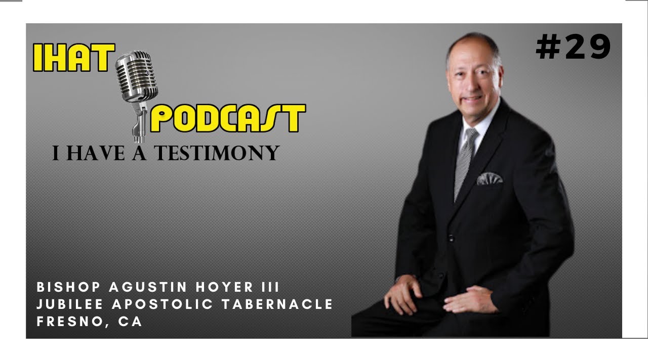 I Have A Testimony #29 with Bishop Agustin Hoyer III