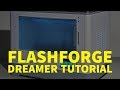 How to use the flashforge dreamer 3d printer