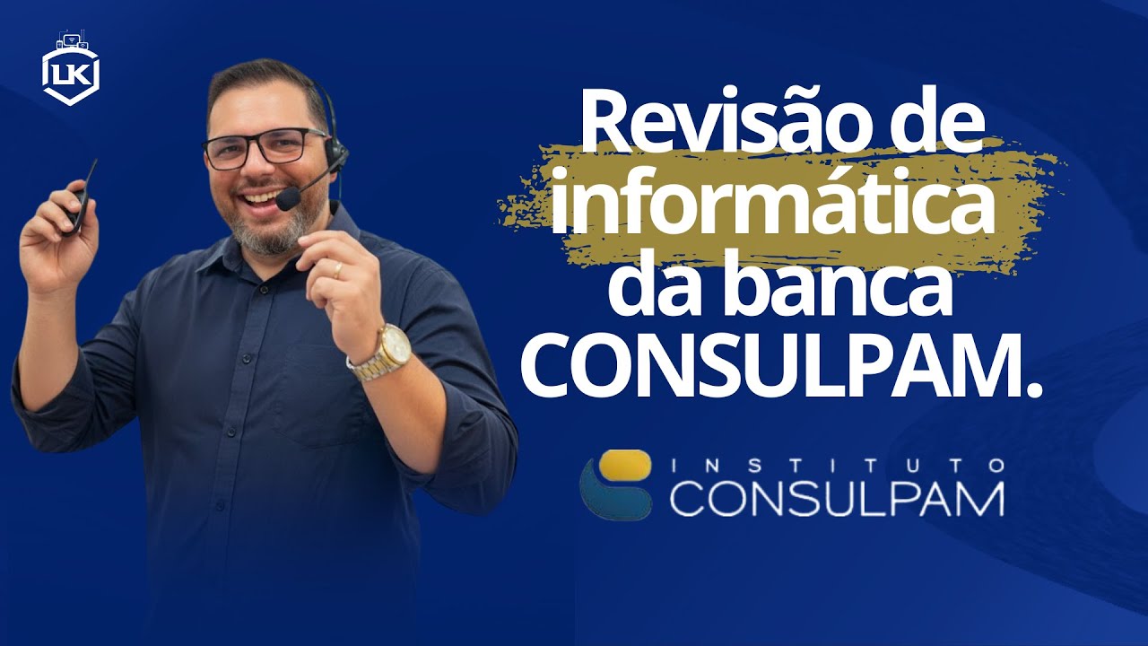 Revisão de Informática para Concurso de Beberibe - CE - Banca Consulpam - Prof. Lourival Kerlon