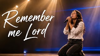 Remember Me Lord | Powerful Worship Song 2026