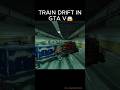 Train Drift GTA V #youtubeshorts