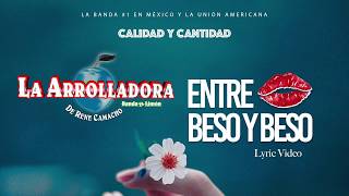 La Arrolladora Banda El Limón De René Camacho - Entre Beso y Beso (Lyric Video)