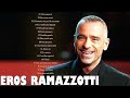 Eros Ramazzotti Grandes éxitos - Eros Ramazzotti Sus Mejores Exitos