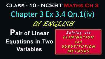 Solve by Elimination and Substitution method NCERT Qn1(iv) Ex3.4 Ch3 Class 10 Linear equations Pair