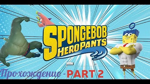 SpongeBob HeroPants Gameplay Walkthrough   # 2   Sandy, Plankton & Ethan