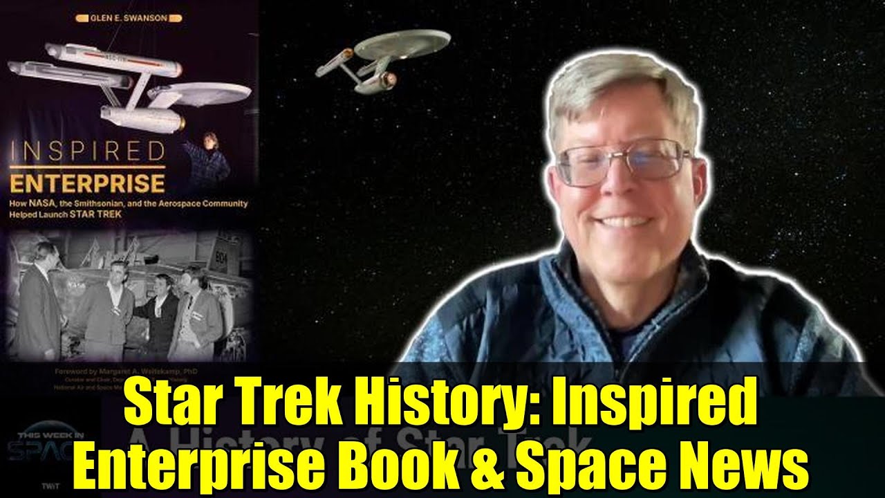 Star Trek History: Inspired Enterprise Book & Space News | This Week In Space Ep 187
